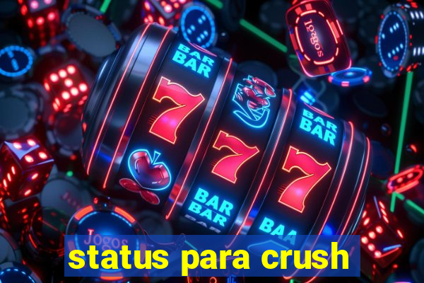 status para crush